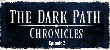 The Dark Path Chronicles - Episode 2