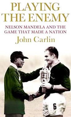 Playing the Enemy: Nelson Mandela and the Game That Made a Nation Playing the Enemy: Nelson Mandela and the Game That Made a Nation