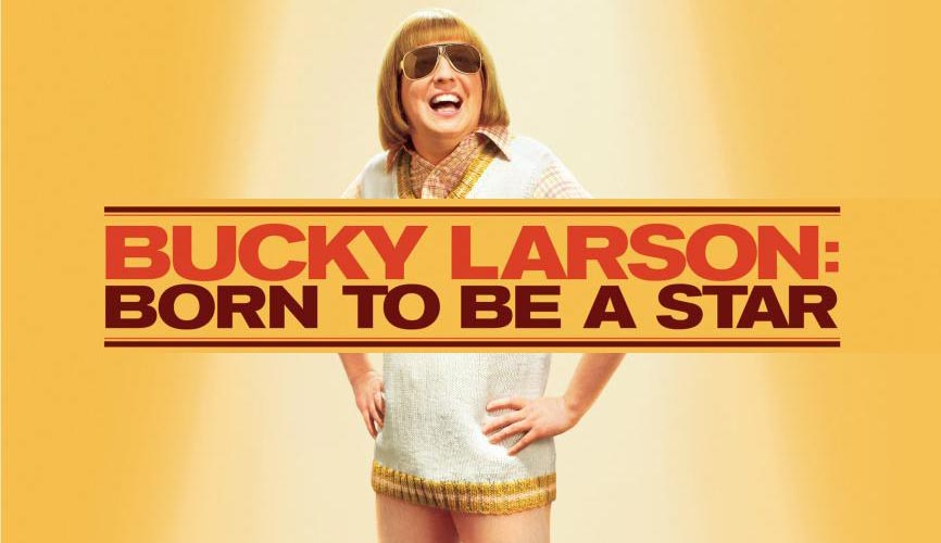 2011 Bucky Larson: Born To Be A Star