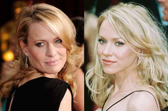 Robin Wright and Naomi Watts Robin Wright and Naomi Watts