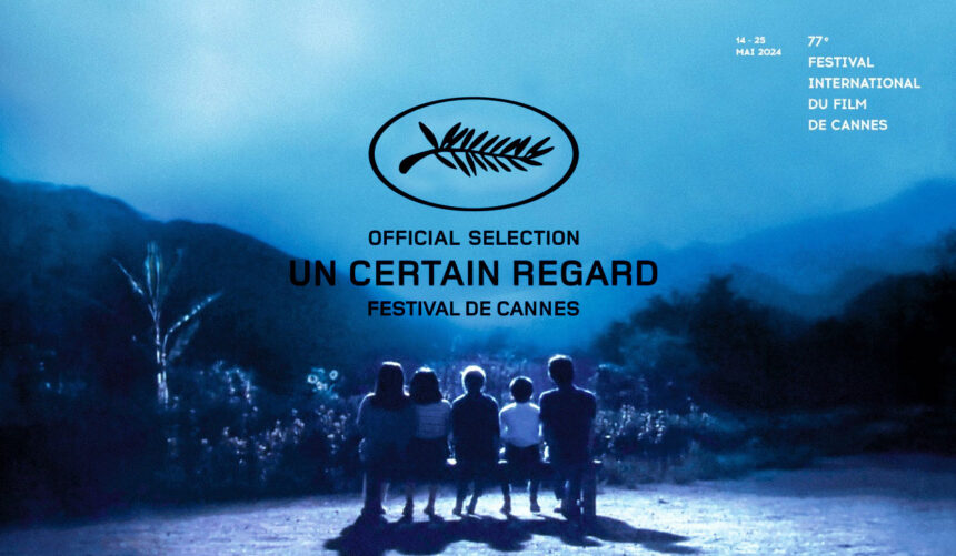 Cannes 2024 Un Certain Regard