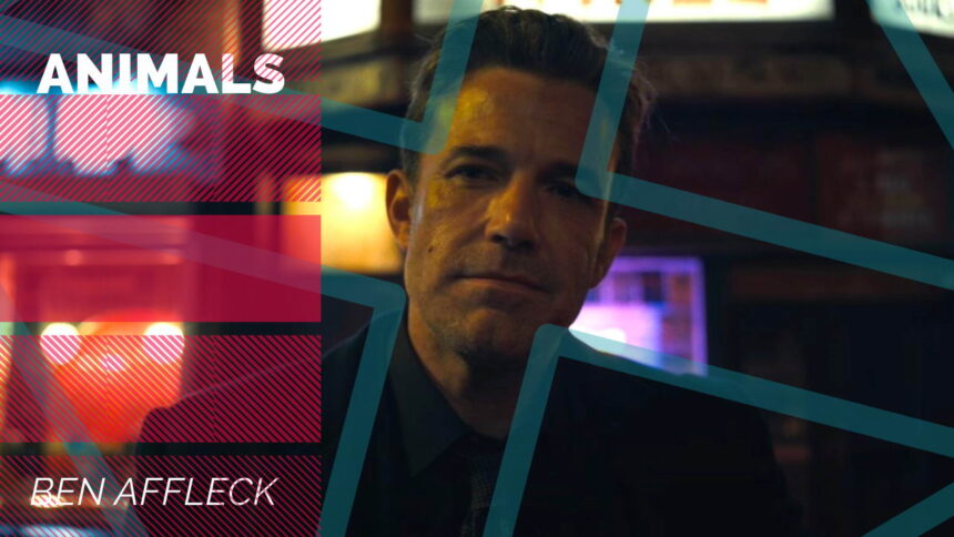Ben Affleck Directs and Stars in Netflix s Animals