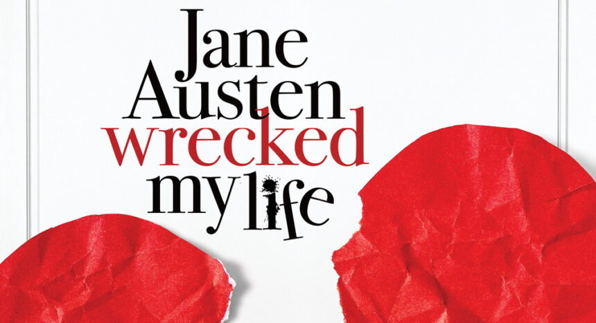 Jane Austen Wrecked My Life